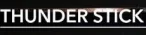 THUNDER STICK